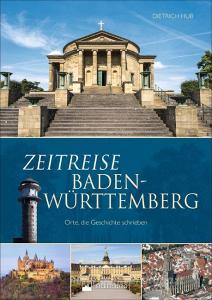 Zeitreise Baden-Württemberg di Dietrich Hub edito da Silberburg Verlag
