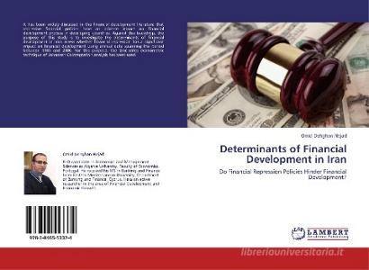 Determinants of Financial Development in Iran di Omid Dehghan Nejad edito da LAP Lambert Academic Publishing