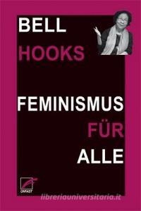 Feminismus für alle di Bell Hooks edito da Unrast Verlag