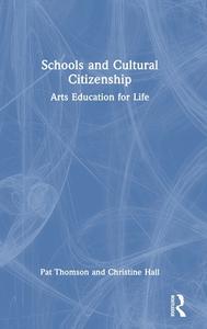 Schools And Cultural Citizenship di Pat Thomson, Christine Hall edito da Taylor & Francis Ltd
