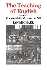 The Teaching of English di Ian Michael, Michael Ian edito da Cambridge University Press