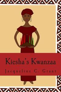 Kiesha's Kwanzaa di Jacqueline C. Grant edito da Gunga Peas Books