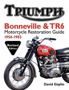 Triumph Bonneville And Tr6 Motorcycle Restoration Guide di David Gaylin edito da Octane Press