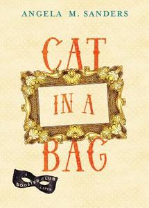 Cat in a Bag di Angela M. Sanders edito da Widow's Kiss