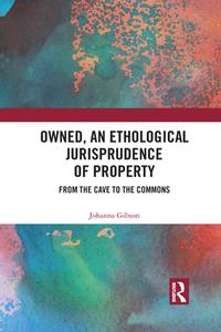 Owned, An Ethological Jurisprudence Of Property di Johanna Gibson edito da Taylor & Francis Ltd