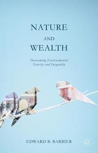 Barbier, E: Nature and Wealth di Edward Barbier edito da Palgrave Macmillan