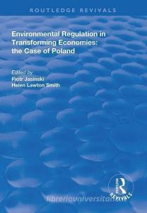 Environmental Regulation in Transforming Economies: The Case of Poland di Piotr Jasinski, Helen Lawton-Smith edito da Taylor & Francis Ltd