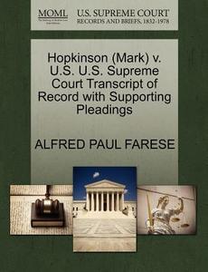 Hopkinson (mark) V. U.s. U.s. Supreme Court Transcript Of Record With Supporting Pleadings di Alfred Paul Farese edito da Gale, U.s. Supreme Court Records