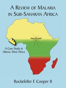 A Review of Malaria in Sub-Saharan Africa di Rockefeller F. Cooper II edito da AuthorHouse