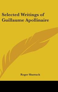 Selected Writings of Guillaume Apollinaire edito da Kessinger Publishing