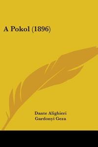 A Pokol (1896) di Dante Alighieri edito da Kessinger Publishing