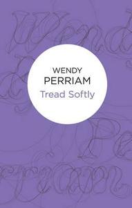 Tread Softly di Wendy Perriam edito da Pan Macmillan