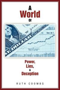 A World of Power, Lies, & Deception di Ruth Coombs edito da AuthorHouse
