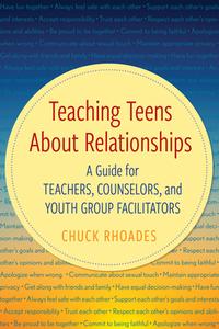 Teaching Teens about Relationships: A Guide for Teachers, Counselors, and Youth Group Facilitators di Chuck Rhoades edito da ROWMAN & LITTLEFIELD