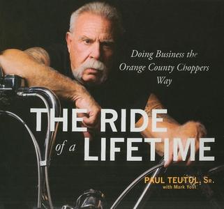 Ride of a Lifetime: Doing Business the Orange County Choppers Way di Paul Teutul edito da Gildan Media Corporation