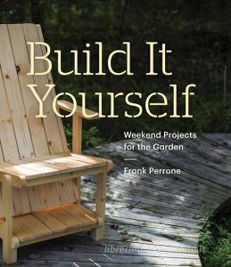 Build it Yourself di Frank Perrone edito da Princeton Architectural Press