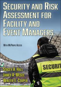 Security And Risk Assessment For Facility And Event Managers di Stacey Hall, James M. McGee, Walter E. Cooper edito da Human Kinetics Publishers