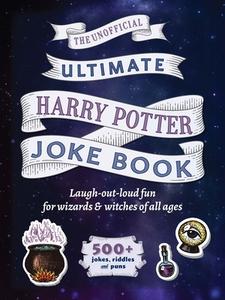 The Ultimate Wizarding World Joke Book: Laugh-Out-Loud Fun for Harry Potter Fans of All Ages di Jeremy Brown edito da MEDIA LAB BOOKS
