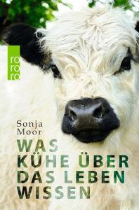 Was Kühe über das Leben wissen di Sonja Moor edito da Rowohlt Taschenbuch