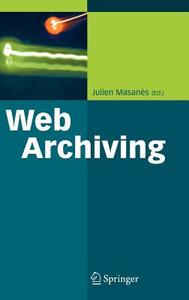Web Archiving di Julien Masanes edito da Springer Berlin Heidelberg