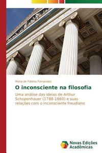 O inconsciente na filosofia di Maria de Fátima Fernandes edito da Novas Edições Acadêmicas