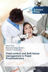 Fluid control and Soft tissue management in Fixed Prosthodontics di Brilvin Pinto edito da SPS