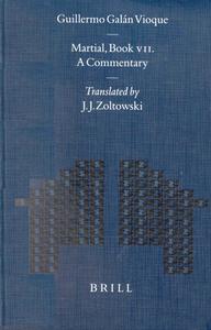 Martial, Book VII. a Commentary: Translated by J. J. Zoltowsky di Guillermo Galan Vioque edito da BRILL ACADEMIC PUB