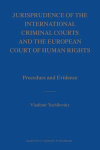 Jurisprudence of the International Criminal Courts and the European Court of Human Rights: Procedure and Evidence [With  di Vladimir Tochilovsky edito da BRILL ACADEMIC PUB