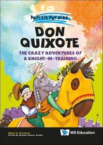 Don Quixote: The Crazy Adventures of a Knight-In-Training di Miguel de Cervantes Saavedra edito da WS EDUCATION CHILDREN