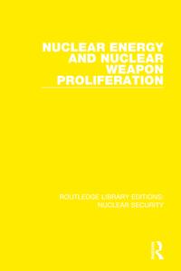 Nuclear Energy And Nuclear Weapon Proliferation di SIPRI Stockholm International Peace Research Institute edito da Taylor & Francis Ltd