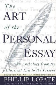 The Art of the Personal Essay: An Anthology from the Classical Era to the Present di Phillip Lopate edito da ANCHOR