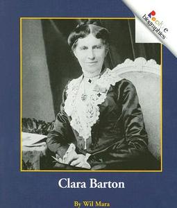 Clara Barton (Rookie Biographies: Previous Editions) di Wil Mara edito da Scholastic Inc.
