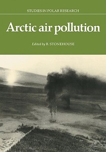 Arctic Air Pollution di B. Stonehouse edito da Cambridge University Press