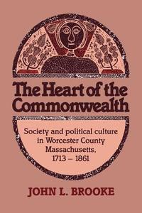 The Heart of the Commonwealth di John L. Brooke edito da Cambridge University Press