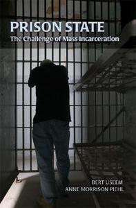 Prison State di Anne Morrison Piehl, Bert Useem edito da Cambridge University Press