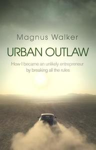 Urban Outlaw di Magnus Walker edito da Transworld Publishers Ltd