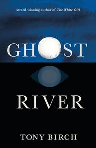 Ghost River di Tony Birch edito da University of Queensland Pr (Australia)