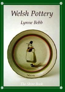 Welsh Pottery di Lynne Bebb edito da Bloomsbury Publishing PLC