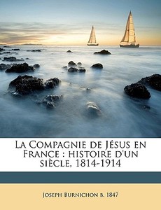 La Compagnie De J Sus En France : Histoi di Joseph Burnichon edito da Nabu Press