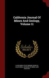 California Journal Of Mines And Geology, Volume 11 edito da Andesite Press