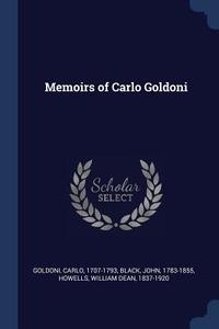 Memoirs of Carlo Goldoni di Carlo Goldoni, John Black, William Dean Howells edito da CHIZINE PUBN
