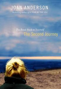 The Second Journey: The Road Back to Yourself di Joan Anderson edito da Hyperion Books
