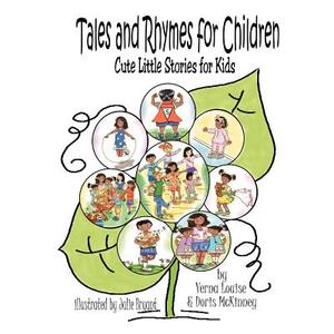 Tales and Rhymes for Children: Cute Little Stories for Kids di Verna Louise, Doris McKinney edito da AUTHORHOUSE