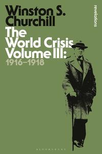 The World Crisis Volume III di Sir Winston S. Churchill edito da BLOOMSBURY 3PL