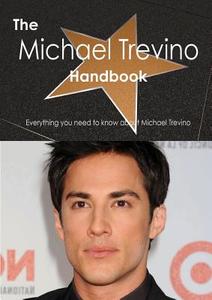 The Michael Trevino Handbook - Everything You Need To Know About Michael Trevino di Emily Smith edito da Tebbo