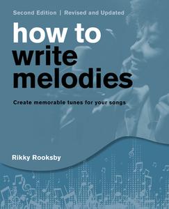 How To Write Melodies di Rikky Rooksby edito da Backbeat