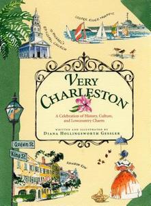 Very Charleston: A Celebration of History, Culture, and Lowcountry Charm di Diana Hollingsworth Gessler edito da ALGONQUIN BOOKS OF CHAPEL