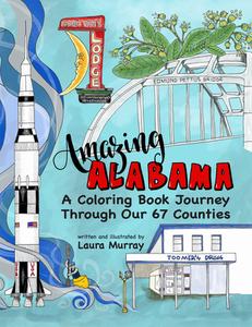 Amazing Alabama: A Coloring Book Journey Through Our 67 Counties di Laura Murray edito da NEWSOUTH BOOKS