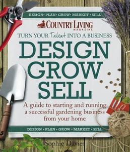 Design Grow Sell di Sophie Davies edito da Brightword Publishing
