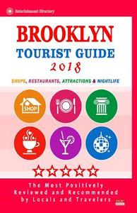 Brooklyn Tourist Guide 2018: Shops, Restaurants, Entertainment and Nightlife in Brooklyn, New York (City Tourist Guide 2018) di James O. Judd edito da Createspace Independent Publishing Platform